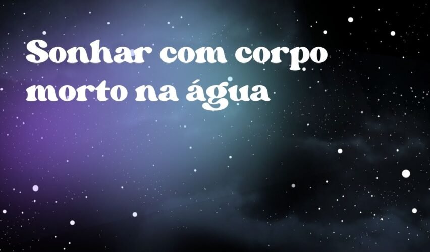 Sonhar com corpo morto na água