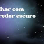 Sonhar com corredor escuro