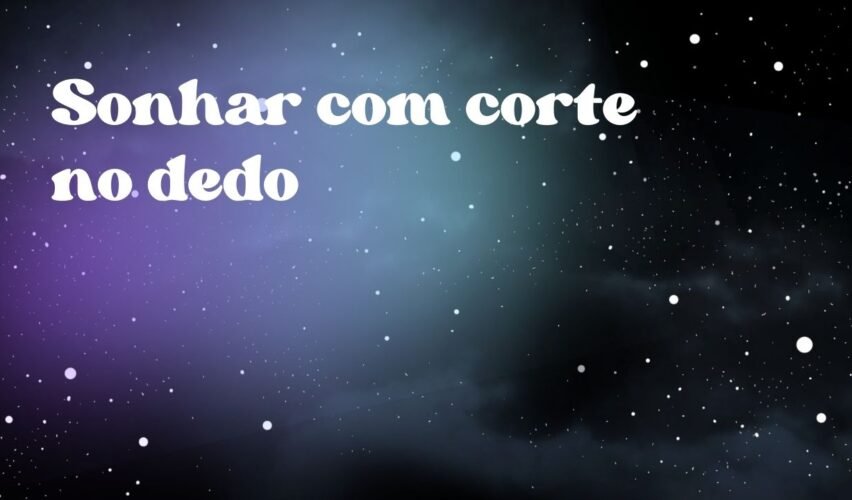 Sonhar com corte no dedo