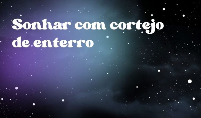 Sonhar com cortejo de enterro