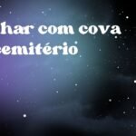 Sonhar com cova no cemitério