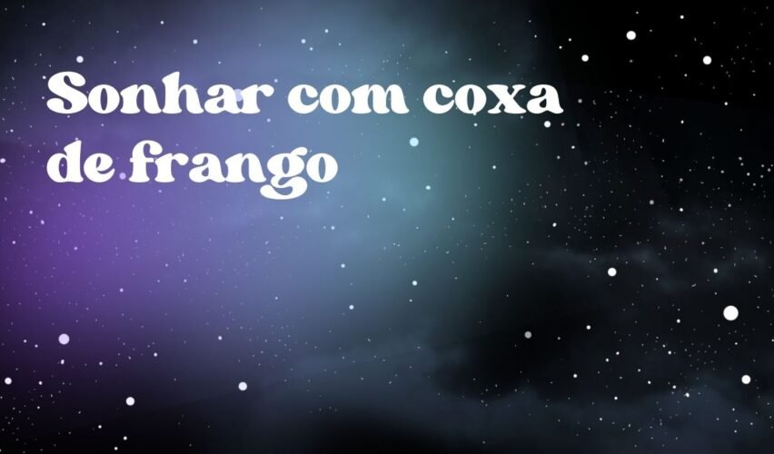 Sonhar com coxa de frango