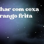 Sonhar com coxa de frango frita
