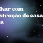 Sonhar com construção de casa nova