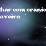 Sonhar com crânio de caveira