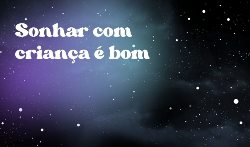 Sonhar com criança é bom
