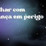 Sonhar com criança em perigo