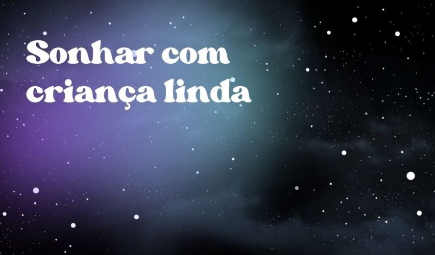 Sonhar com criança linda