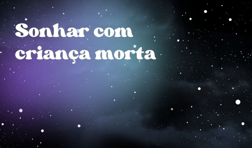 Sonhar com criança morta