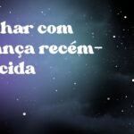 Sonhar com criança recém-nascida