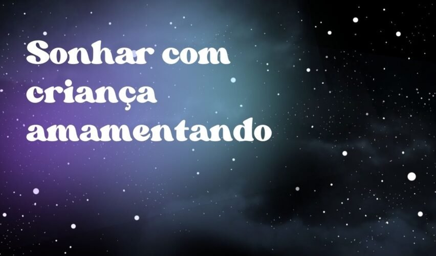 Sonhar com criança amamentando