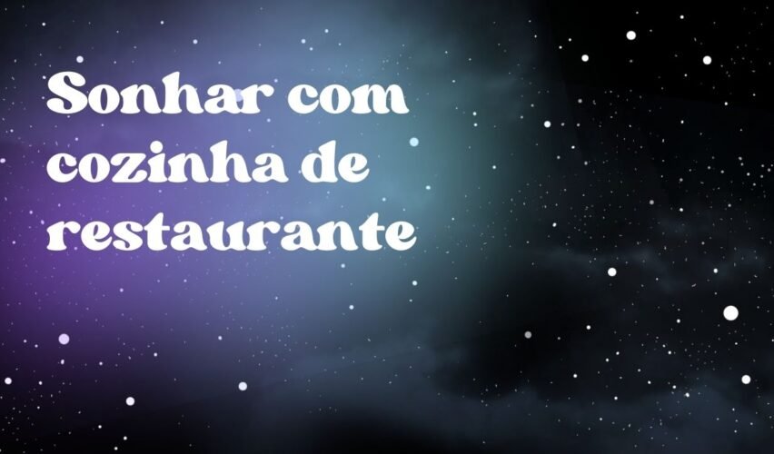 Sonhar com cozinha de restaurante