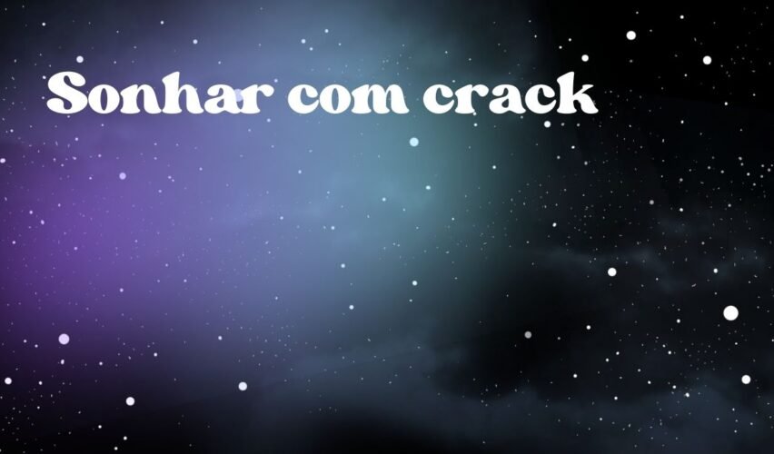 Sonhar com crack