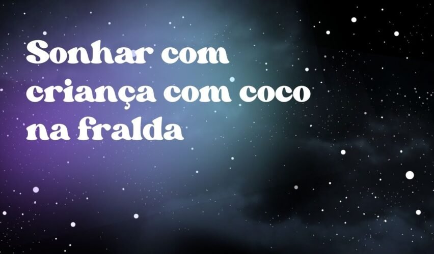 Sonhar com criança com coco na fralda