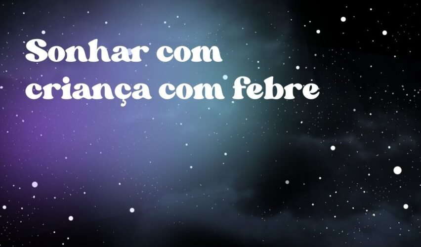 Sonhar com criança com febre