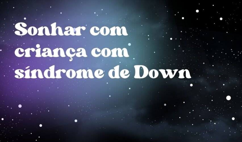 Sonhar com criança com síndrome de Down