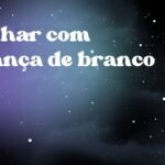Sonhar com criança de branco