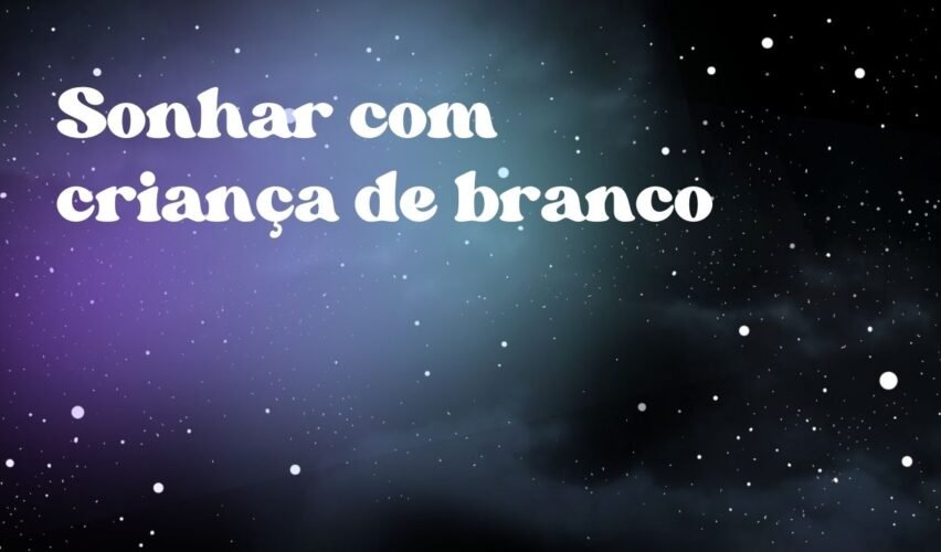Sonhar com criança de branco