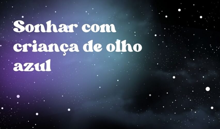 Sonhar com criança de olho azul