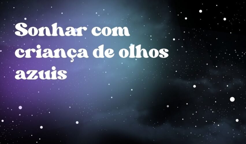 Sonhar com criança de olhos azuis