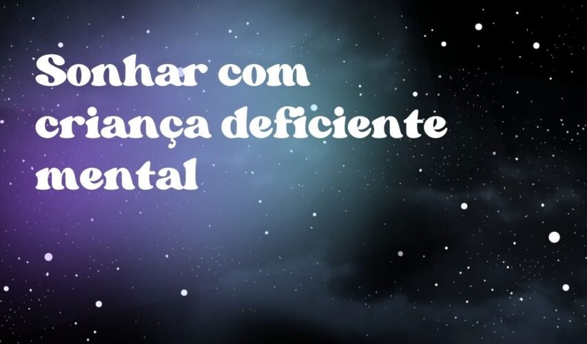 Sonhar com criança deficiente mental