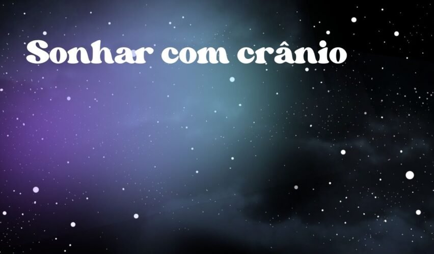 Sonhar com crânio