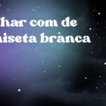 Sonhar com de camiseta branca