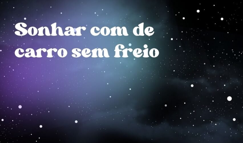 Sonhar com de carro sem freio