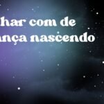 Sonhar com de criança nascendo