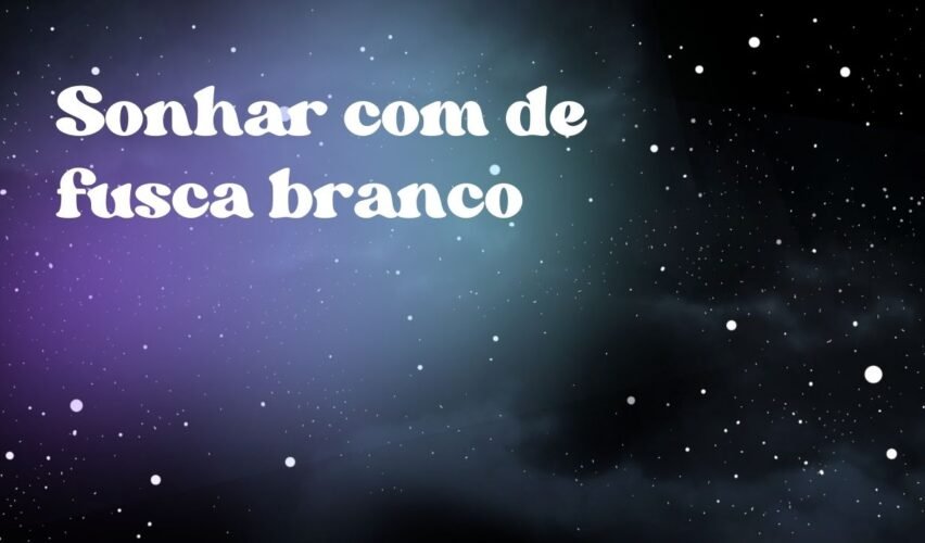 Sonhar com de fusca branco