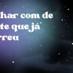 Sonhar com de gente que já morreu