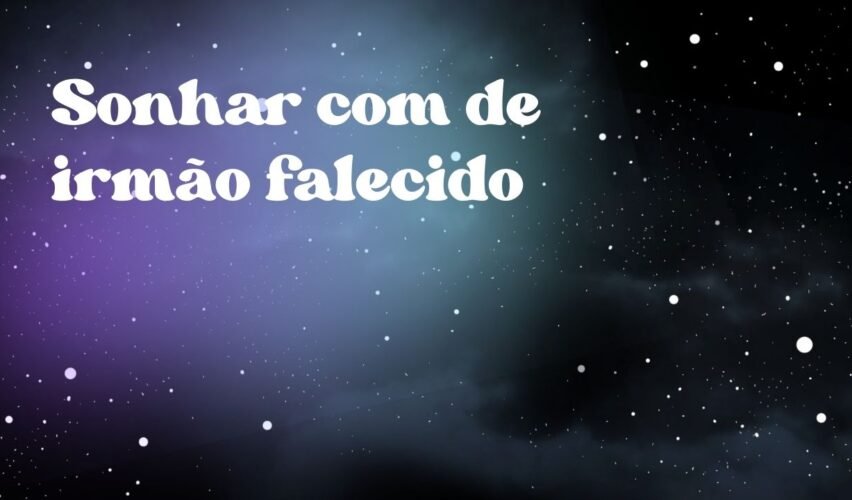 Sonhar com de irmão falecido