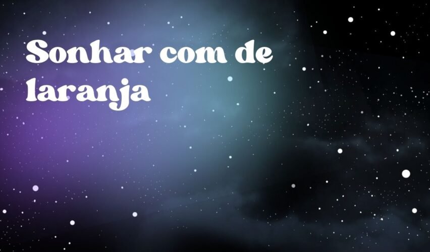 Sonhar com de laranja
