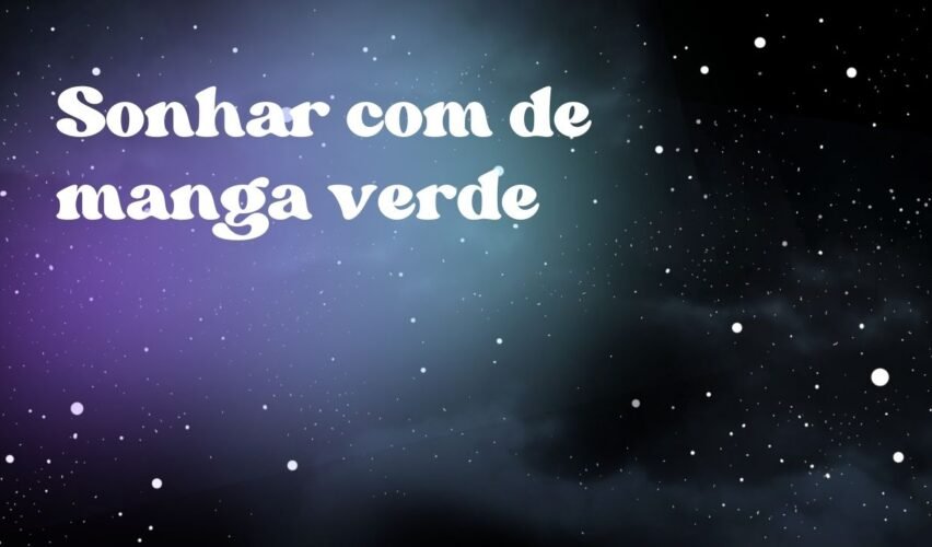 Sonhar com de manga verde