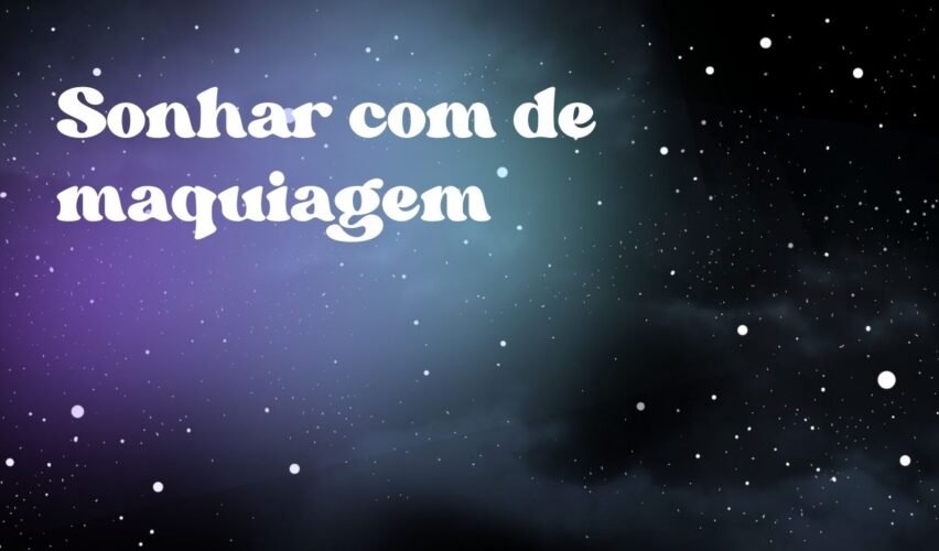 Sonhar com de maquiagem