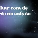 Sonhar com de morto no caixão