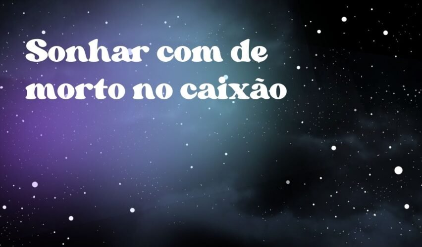 Sonhar com de morto no caixão