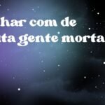 Sonhar com de muita gente morta