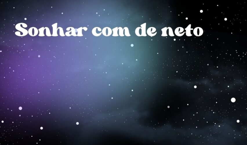 Sonhar com de neto