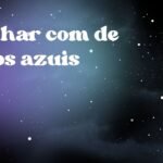 Sonhar com de olhos azuis