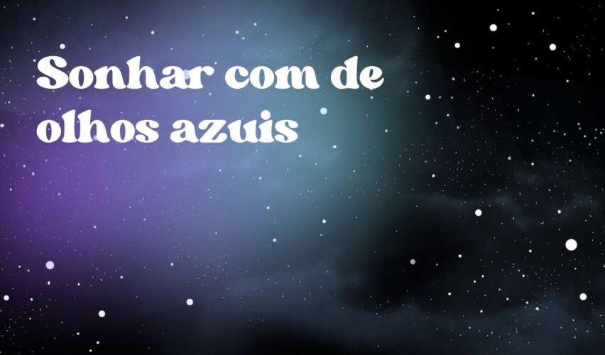 Sonhar com de olhos azuis