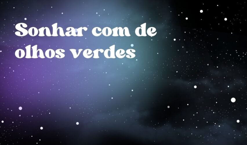 Sonhar com de olhos verdes