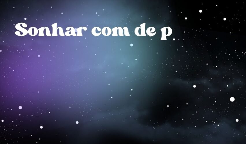 Sonhar com de p