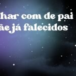 Sonhar com de pai e mãe já falecidos
