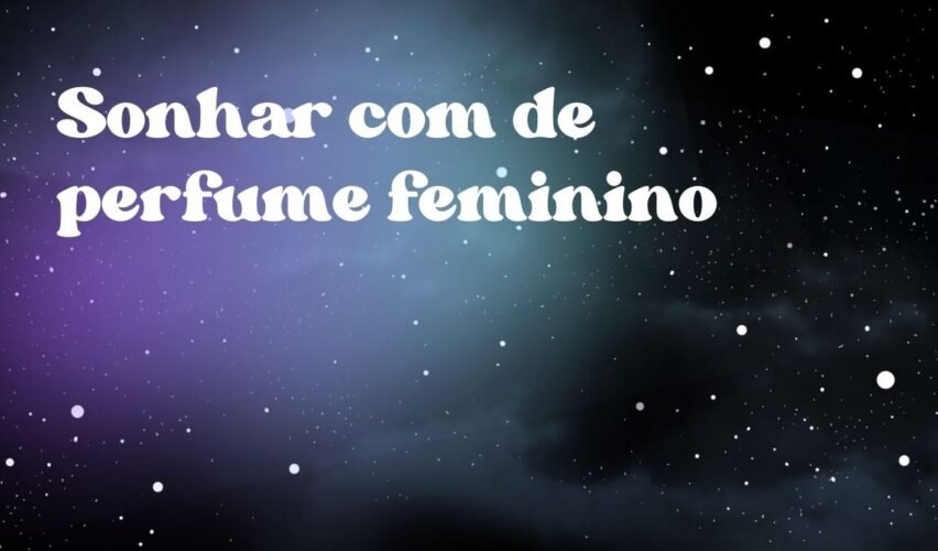 Sonhar com de perfume feminino