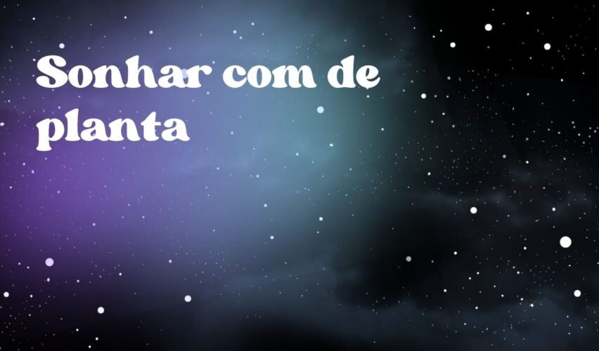 Sonhar com de planta