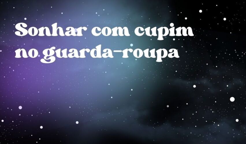 Sonhar com cupim no guarda-roupa