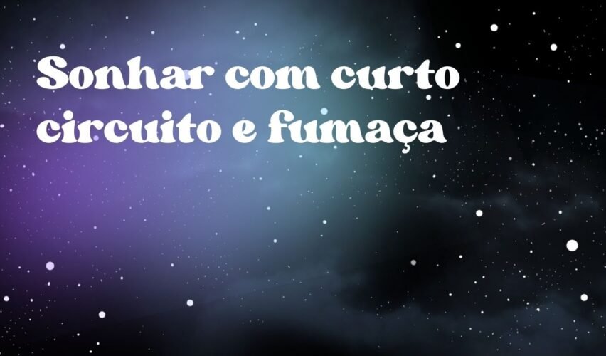 Sonhar com curto circuito e fumaça