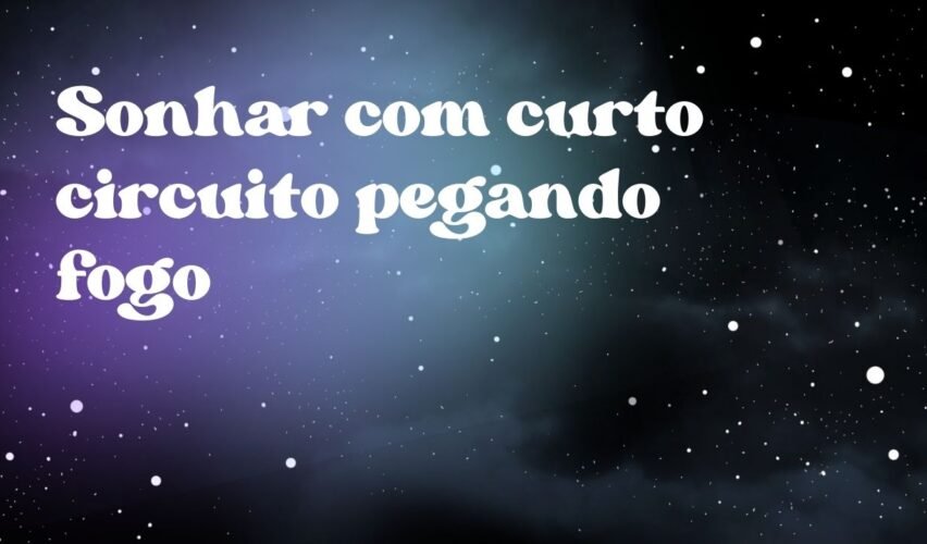 Sonhar com curto circuito pegando fogo