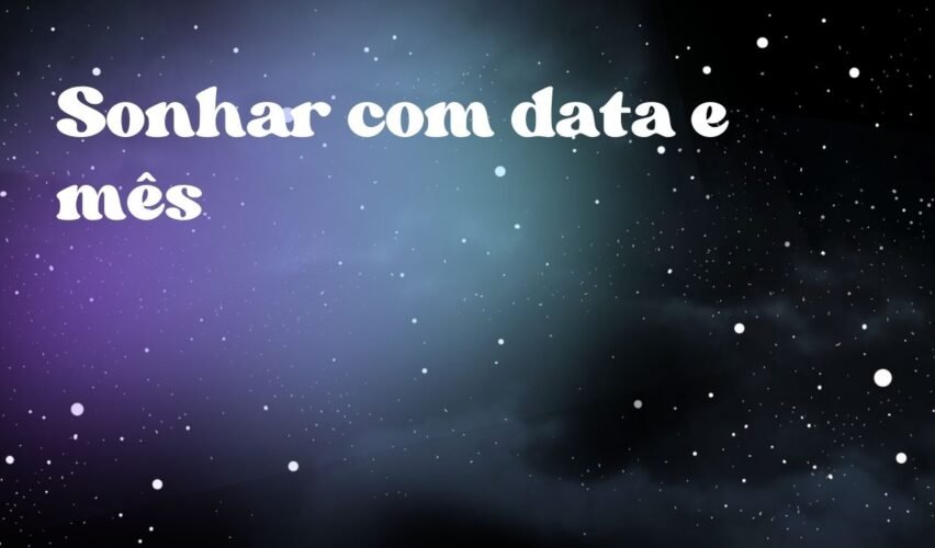 Sonhar com data e mês